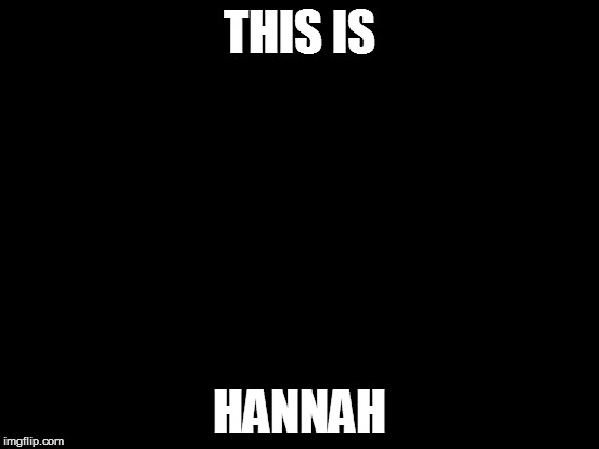 Futurama Fry | THIS IS; HANNAH | image tagged in memes,futurama fry | made w/ Imgflip meme maker