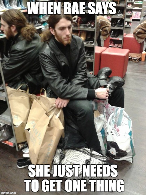 WHEN BAE SAYS; SHE JUST NEEDS TO GET ONE THING | image tagged in women,shopping | made w/ Imgflip meme maker