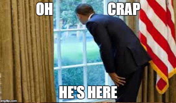 Obama waiting for Trump | OH                    CRAP; HE'S HERE | image tagged in oh crap,pissed off obama,trump | made w/ Imgflip meme maker