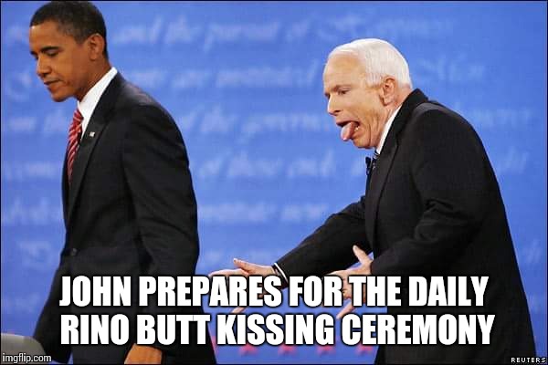 Toady McCain | JOHN PREPARES FOR THE DAILY RINO BUTT KISSING CEREMONY | image tagged in toady mccain | made w/ Imgflip meme maker