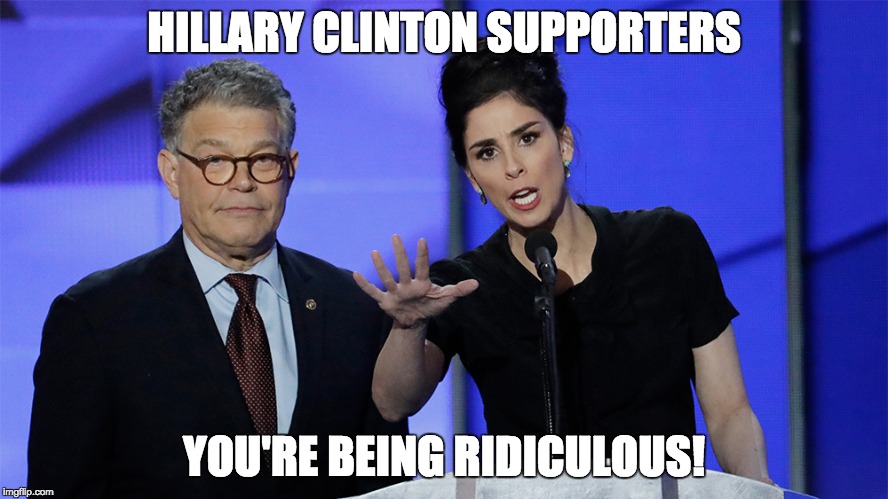 Empathy | HILLARY CLINTON SUPPORTERS; YOU'RE BEING RIDICULOUS! | image tagged in dnc sarah silverman | made w/ Imgflip meme maker