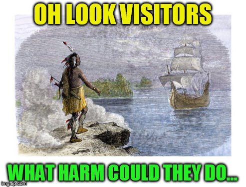 OH LOOK VISITORS WHAT HARM COULD THEY DO... | made w/ Imgflip meme maker