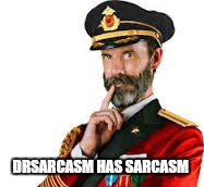 DRSARCASM HAS SARCASM | made w/ Imgflip meme maker