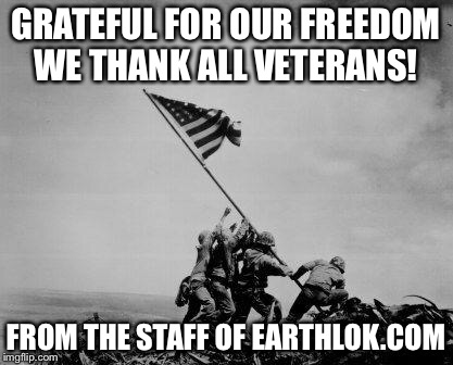Veterans Day | GRATEFUL FOR OUR FREEDOM WE THANK ALL VETERANS! FROM THE STAFF OF EARTHLOK.COM | image tagged in veterans day | made w/ Imgflip meme maker