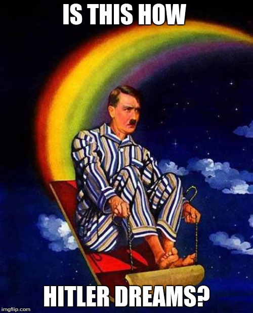 Random Hitler | IS THIS HOW; HITLER DREAMS? | image tagged in random hitler | made w/ Imgflip meme maker