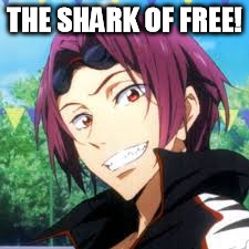 Rin is My Fave! | THE SHARK OF FREE! | image tagged in free,anime,memes | made w/ Imgflip meme maker