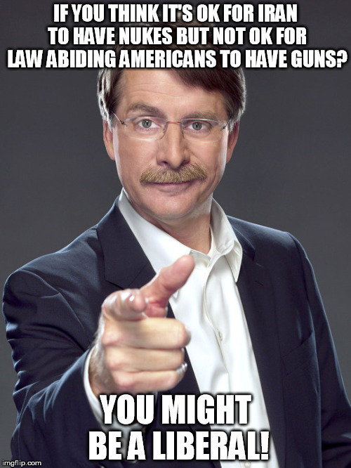 jeff foxworthy pointing | IF YOU THINK IT'S OK FOR IRAN TO HAVE NUKES BUT NOT OK FOR LAW ABIDING AMERICANS TO HAVE GUNS? YOU MIGHT BE A LIBERAL! | image tagged in jeff foxworthy pointing | made w/ Imgflip meme maker