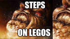 STEPS; ON LEGOS | image tagged in fffffffffffffff | made w/ Imgflip meme maker