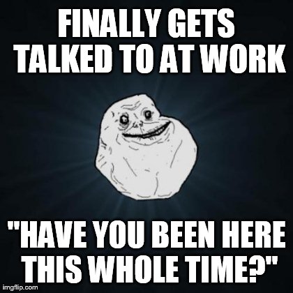 Forever Alone Meme | image tagged in memes,forever alone | made w/ Imgflip meme maker