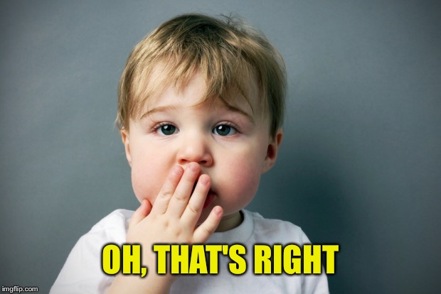 OH, THAT'S RIGHT | made w/ Imgflip meme maker