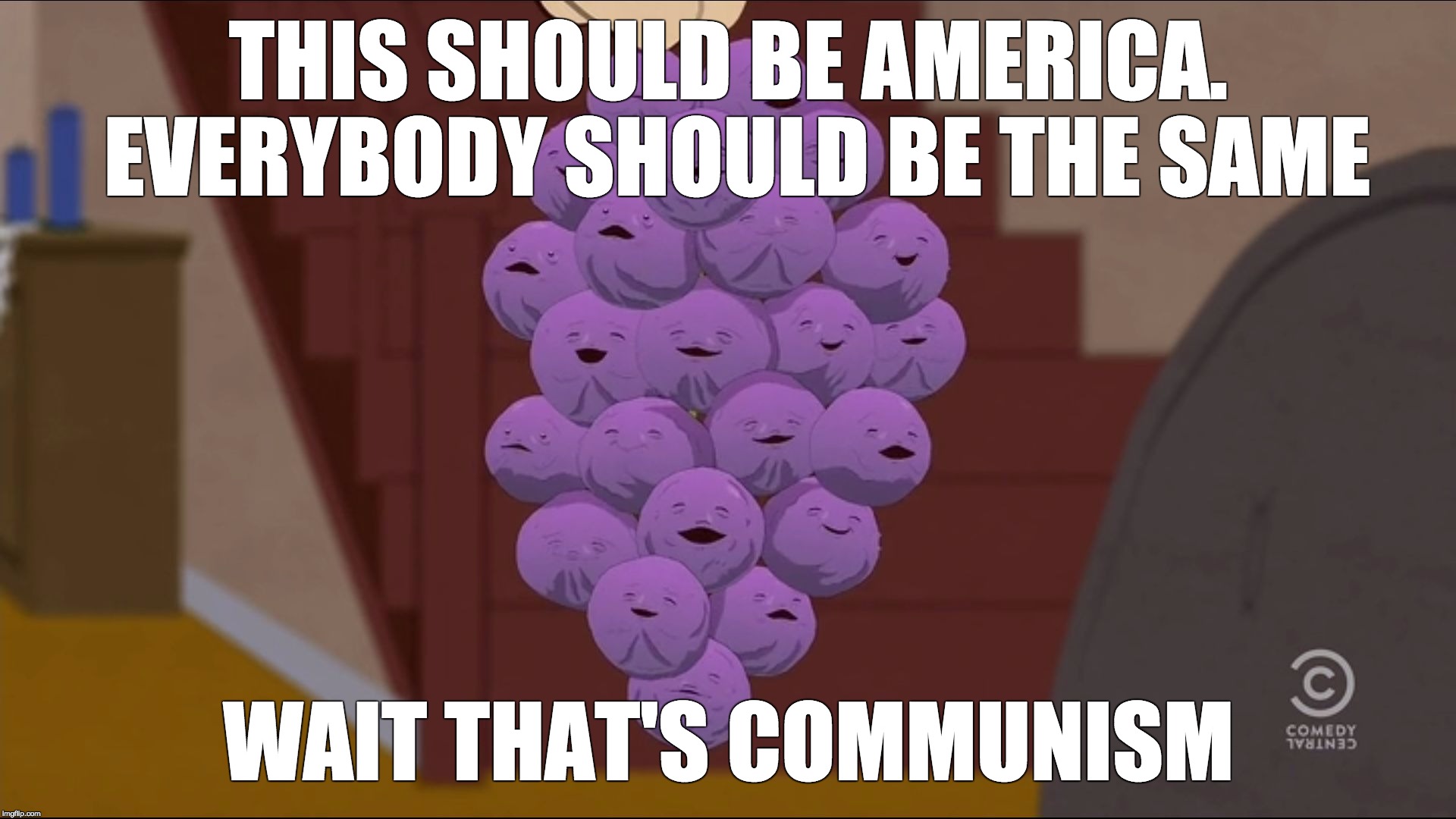 Member Berries | THIS SHOULD BE AMERICA. EVERYBODY SHOULD BE THE SAME; WAIT THAT'S COMMUNISM | image tagged in memes,member berries | made w/ Imgflip meme maker