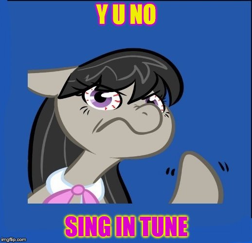 Y U NO SING IN TUNE | made w/ Imgflip meme maker