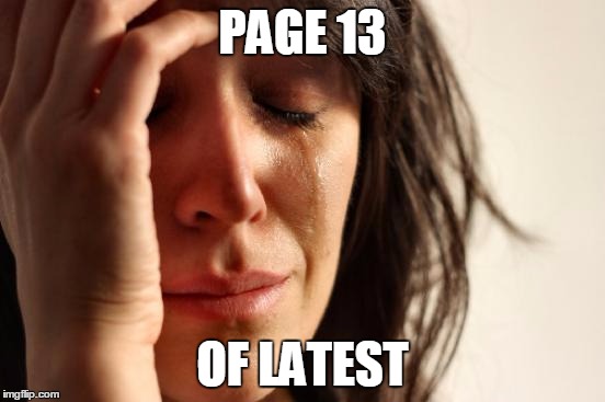 First World Problems Meme | PAGE 13 OF LATEST | image tagged in memes,first world problems | made w/ Imgflip meme maker
