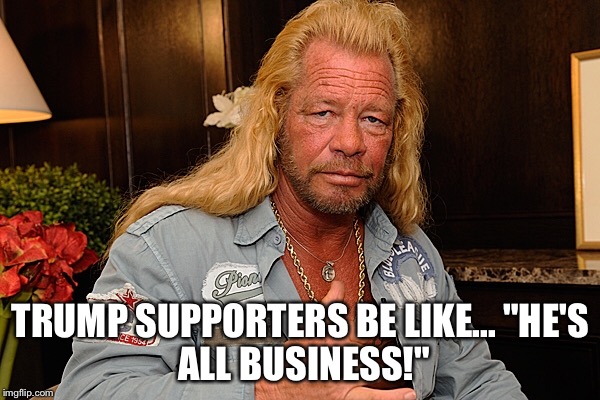 No Party In The Back! | TRUMP SUPPORTERS BE LIKE...
"HE'S ALL BUSINESS!" | image tagged in donald trump,donald trump hair,trump hair | made w/ Imgflip meme maker