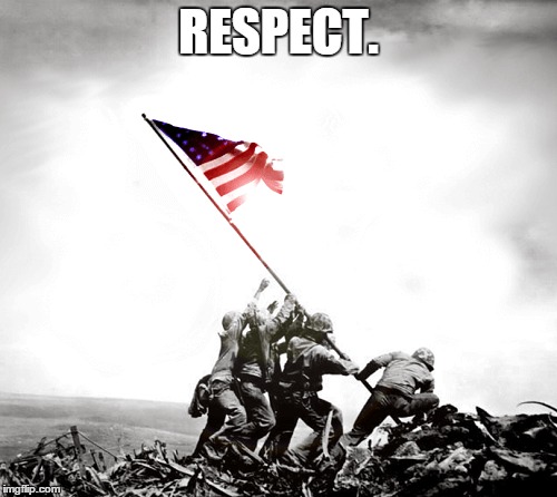 Happy Veterans Day! | RESPECT. | image tagged in veterans day,veterans | made w/ Imgflip meme maker
