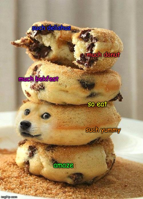 Such Donut | such delishus; much donut; much bekfest; so eat; such yummy; amaze | image tagged in such donut | made w/ Imgflip meme maker