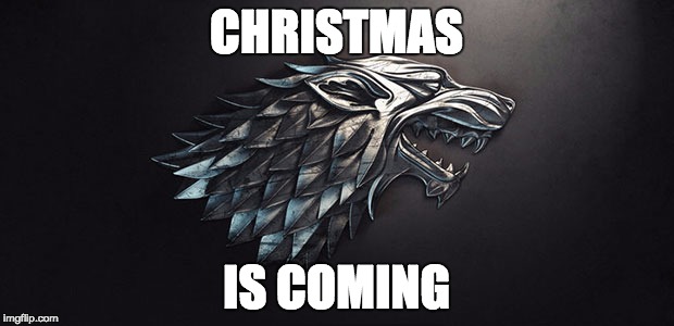 Christmas is coming | CHRISTMAS; IS COMING | image tagged in christmas | made w/ Imgflip meme maker