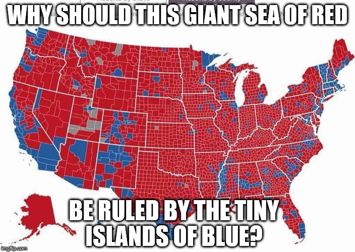 Sea of Red | WHY SHOULD THIS GIANT SEA OF RED; BE RULED BY THE TINY ISLANDS OF BLUE? | image tagged in electoral college,popular vote,tyrannyofthemajority,sea of red | made w/ Imgflip meme maker
