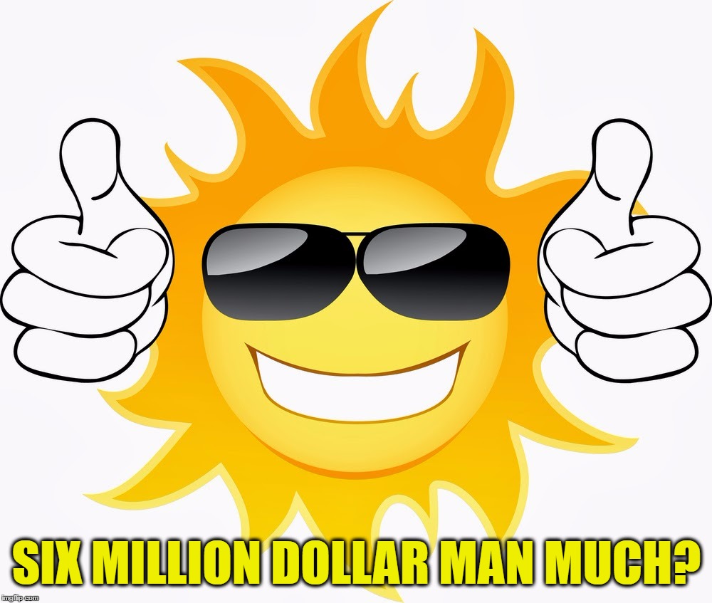 SIX MILLION DOLLAR MAN MUCH? | made w/ Imgflip meme maker