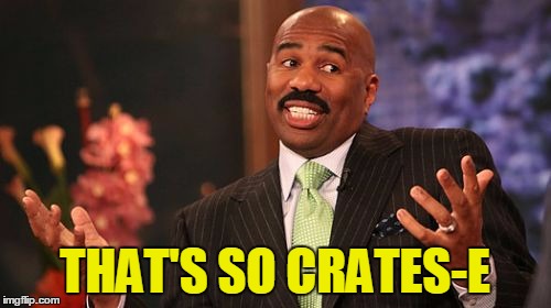 THAT'S SO CRATES-E | image tagged in memes,steve harvey | made w/ Imgflip meme maker