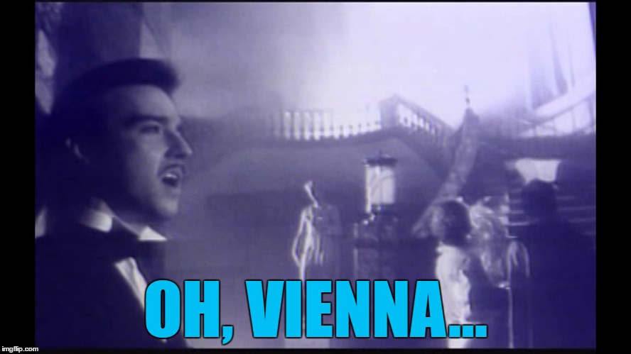 OH, VIENNA... | made w/ Imgflip meme maker