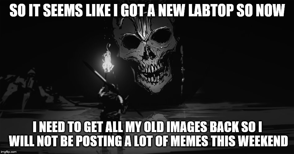 so I got a new labtop | SO IT SEEMS LIKE I GOT A NEW LABTOP SO NOW; I NEED TO GET ALL MY OLD IMAGES BACK SO I WILL NOT BE POSTING A LOT OF MEMES THIS WEEKEND | image tagged in new labtop,skeleton | made w/ Imgflip meme maker