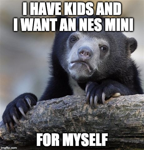 The hot Christmas item has arrived and I WANT IT!!!!! | I HAVE KIDS AND I WANT AN NES MINI; FOR MYSELF | image tagged in confession bear,nes mini,nintendo,christmas,bacon,retro | made w/ Imgflip meme maker