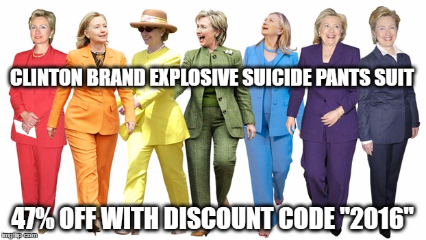 She da bomb. | CLINTON BRAND EXPLOSIVE SUICIDE PANTS SUIT; 47% OFF WITH DISCOUNT CODE "2016" | image tagged in hillary clinton 2016,funny memes | made w/ Imgflip meme maker