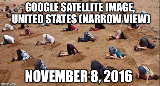 November 8, 2016 | GOOGLE SATELLITE IMAGE, UNITED STATES (NARROW VIEW); NOVEMBER 8, 2016 | image tagged in amercia,united satets,vote | made w/ Imgflip meme maker