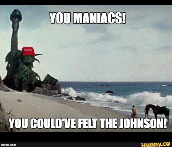 Donald Trump Planet of the Apes | YOU MANIACS! YOU COULD'VE FELT THE JOHNSON! | image tagged in trump planet of the apes,feel the johnson,gary johnson,election,humor,politics | made w/ Imgflip meme maker
