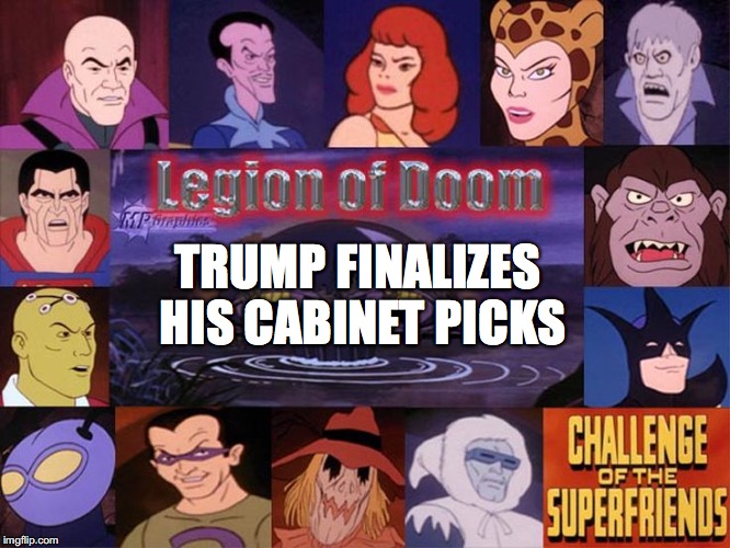 TRUMP FINALIZES HIS CABINET PICKS | image tagged in trump | made w/ Imgflip meme maker