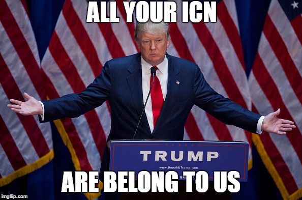 Donald Trump | ALL YOUR ICN; ARE BELONG TO US | image tagged in donald trump | made w/ Imgflip meme maker