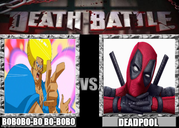 Clash of the wacky and unpredictable! | BOBOBO-BO BO-BOBO; DEADPOOL | image tagged in death battle,bobobo-bo bo-bobo,deadpool | made w/ Imgflip meme maker