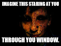 IMAGINE THIS STARING AT YOU THROUGH YOU WINDOW. | made w/ Imgflip meme maker