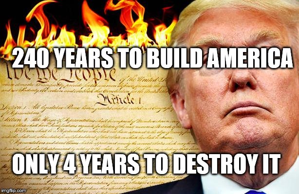 240 YEARS TO BUILD AMERICA; ONLY 4 YEARS TO DESTROY IT | made w/ Imgflip meme maker