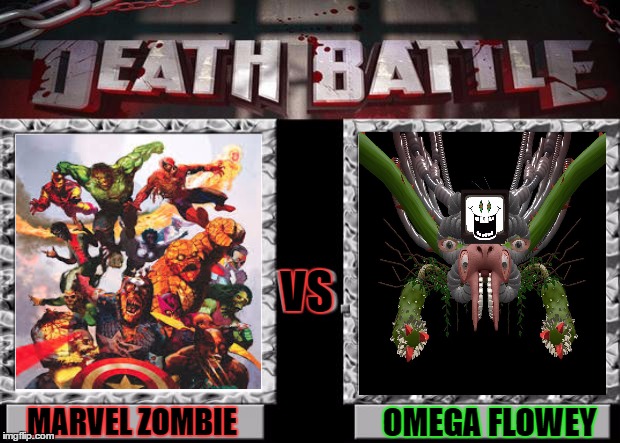 death battle: it more like hell.    vote in the comment. who will win         | VS; OMEGA FLOWEY; MARVEL ZOMBIE | image tagged in death battle,omega flowey,zombies,marvel,undertale | made w/ Imgflip meme maker