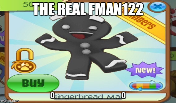 Guys.... You never knew this was actually Fman122.... | THE REAL FMAN122; 0_______________0 | image tagged in animal jam,meme | made w/ Imgflip meme maker
