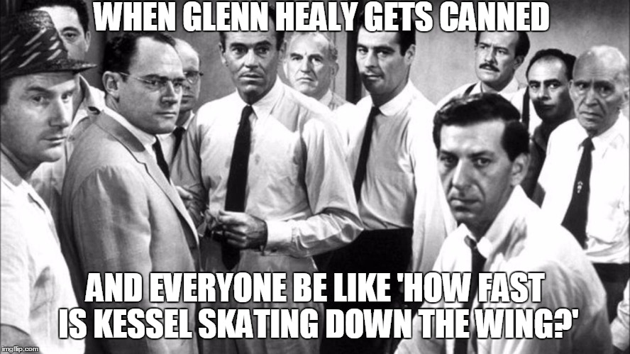 Healy Night in Canada | WHEN GLENN HEALY GETS CANNED; AND EVERYONE BE LIKE 'HOW FAST IS KESSEL SKATING DOWN THE WING?' | image tagged in hockey,phil kessel | made w/ Imgflip meme maker
