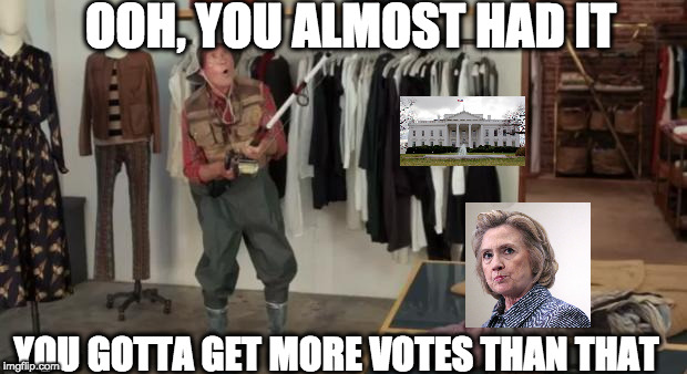 Ooo you almost had it | OOH, YOU ALMOST HAD IT; YOU GOTTA GET MORE VOTES THAN THAT | image tagged in ooo you almost had it | made w/ Imgflip meme maker