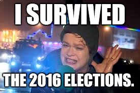 i survived storm desmond | I SURVIVED; THE 2016 ELECTIONS. | image tagged in i survived storm desmond | made w/ Imgflip meme maker