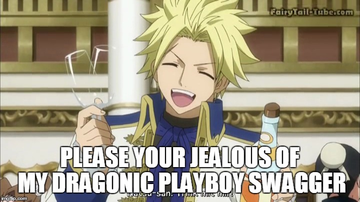 Smug White Dragon Slayer | PLEASE YOUR JEALOUS OF MY DRAGONIC PLAYBOY SWAGGER | image tagged in fairy tail,anime | made w/ Imgflip meme maker