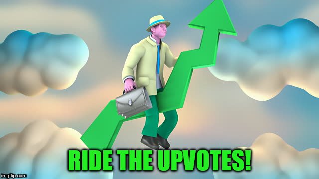 RIDE THE UPVOTES! | made w/ Imgflip meme maker