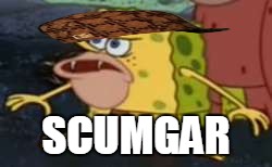 Spongegar | SCUMGAR | image tagged in memes,spongegar,scumbag | made w/ Imgflip meme maker