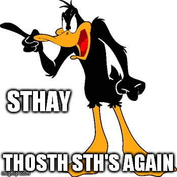 STHAY THOSTH STH'S AGAIN | made w/ Imgflip meme maker