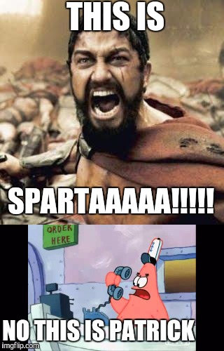 this is sparta Memes & GIFs - Imgflip