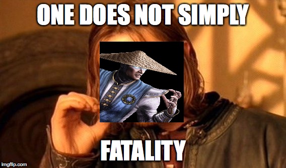 One Does Not Simply Meme | ONE DOES NOT SIMPLY; FATALITY | image tagged in memes,one does not simply | made w/ Imgflip meme maker