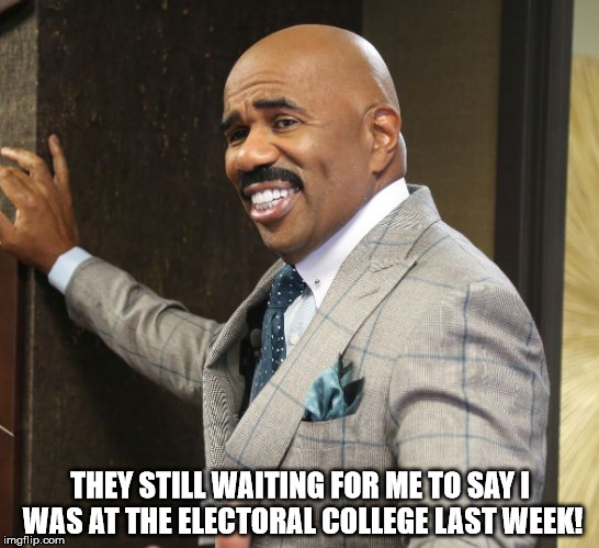 Steve Harvey Smile | THEY STILL WAITING FOR ME TO SAY I WAS AT THE ELECTORAL COLLEGE LAST WEEK! | image tagged in steve harvey smile,electoral college,steve harvey,election 2016 | made w/ Imgflip meme maker