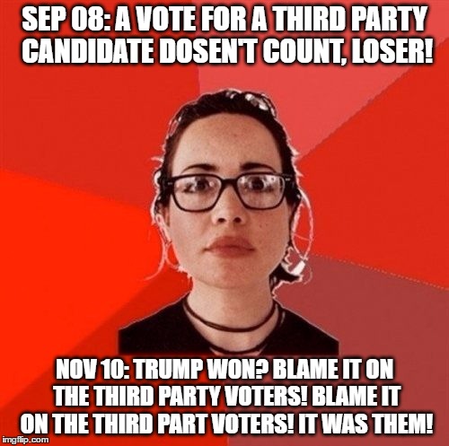 accurate | SEP 08: A VOTE FOR A THIRD PARTY CANDIDATE DOSEN'T COUNT, LOSER! NOV 10: TRUMP WON? BLAME IT ON THE THIRD PARTY VOTERS! BLAME IT ON THE THIRD PART VOTERS! IT WAS THEM! | image tagged in liberal douche garofalo,donald trump,third party voters,2016 elections | made w/ Imgflip meme maker