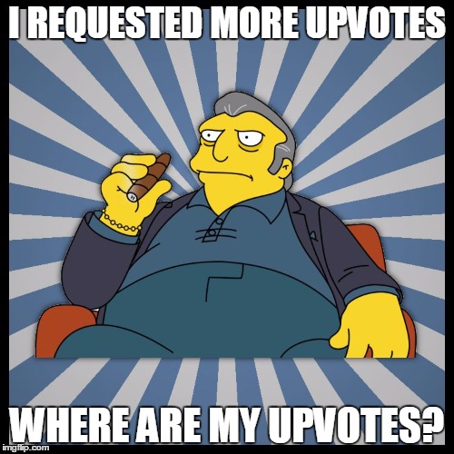 Fat Tony Mobster | I REQUESTED MORE UPVOTES; WHERE ARE MY UPVOTES? | image tagged in fat tony mobster | made w/ Imgflip meme maker