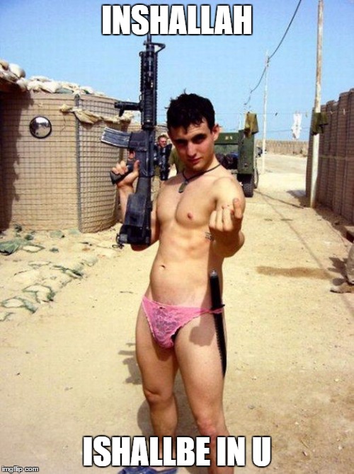 gay terrorist | INSHALLAH; ISHALLBE IN U | image tagged in gay terrorist | made w/ Imgflip meme maker